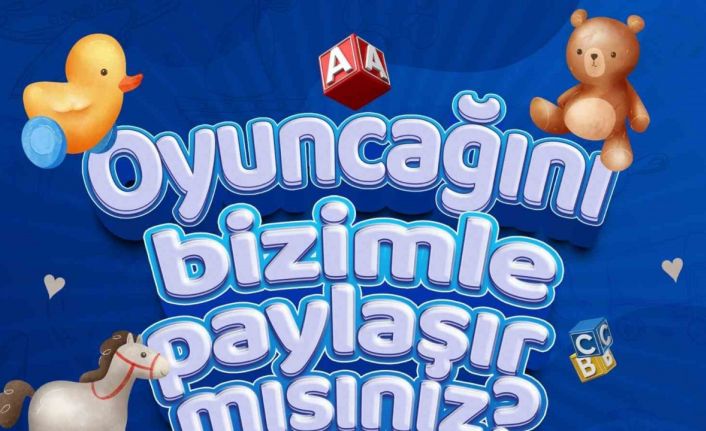 Denizli Büyükşehirden ’Oyuncağını bizimle paylaşır mısın’ projesi