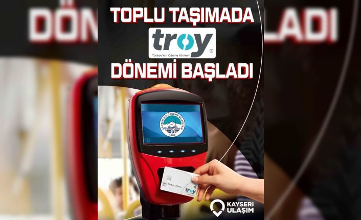 Kayseri toplu ulaşımında ’Troy kart’ dönemi