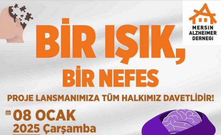 Mersin’de, Alzheimer hastaları için ’Bir Işık, Bir Nefes’ projesi hayata geçiriliyor