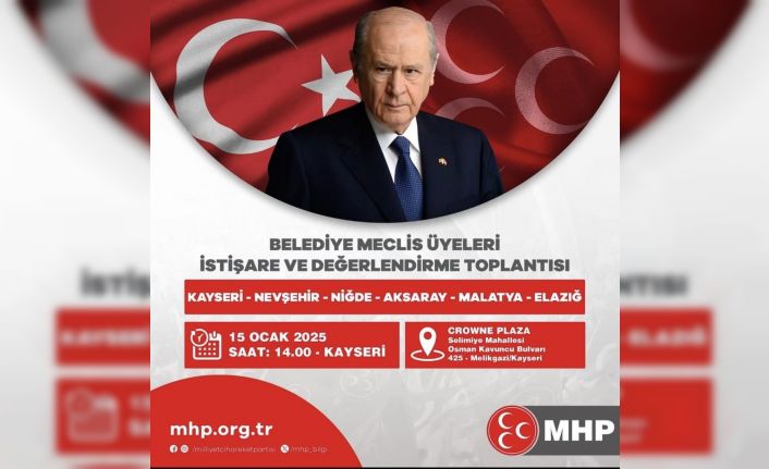 MHP, 6 ilin belediye meclis üyeleri ile Kayseri’de istişare toplantısı düzenleyecek