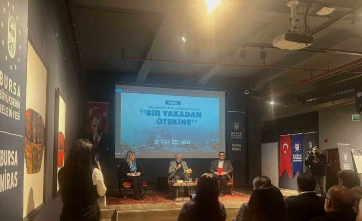Bursa Büyükşehir’den ‘Bir Yakadan Ötekine’ paneli