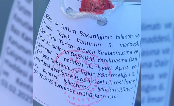 Fırtına Vadisindeki ruhsatsız turistik tesis ve oteller tek tek mühürleniyor