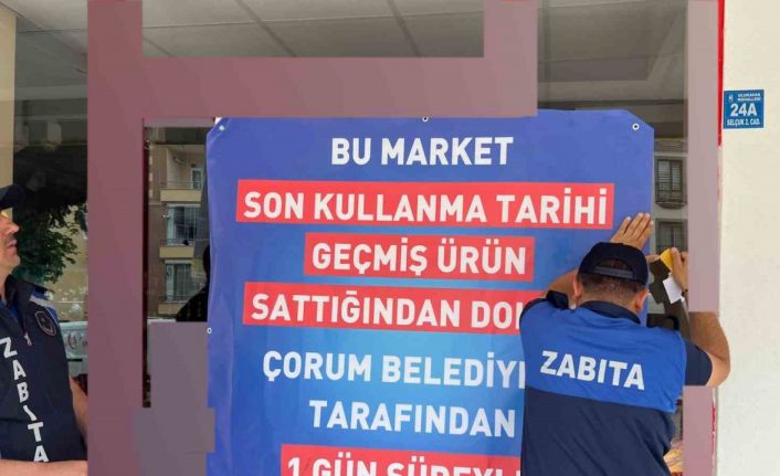 Çorum’da son kullanma tarihi geçmiş ürün bulunduran market kapatıldı