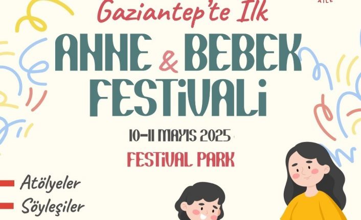 Gaziantep Büyükşehir’den Anne - Bebek festivali