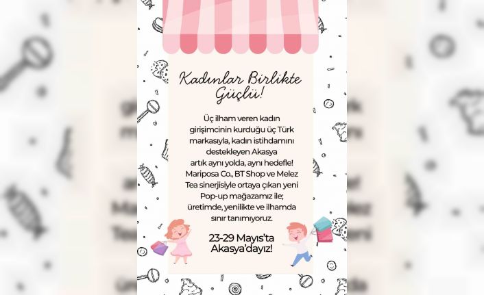 Kadın girişimcilerin ilham veren yolculuğu Akasya’da başlıyor