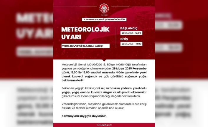 Niğde’de kuvvetli sağanak yağış uyarısı