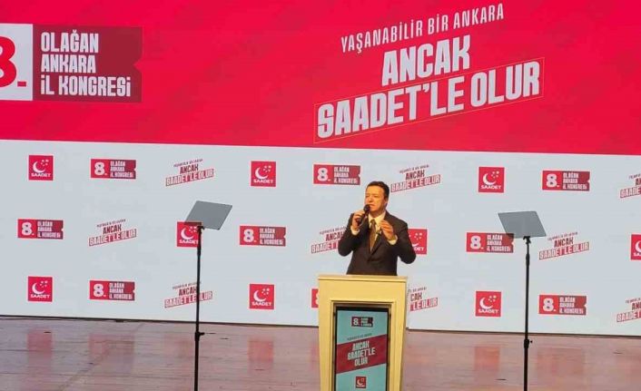 Saadet Partisi Genel Başkanı Arıkan: "Çözümünün adresi Ankara’dır, makam belli, Gazi Meclis’tir"