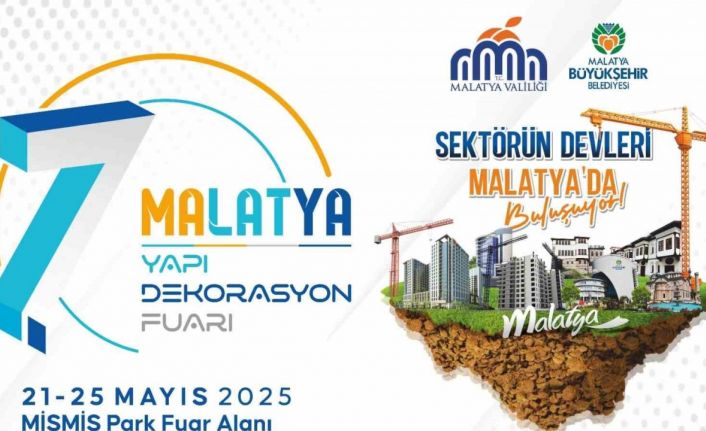 Yapı ve Dekorasyonun kalbi Malatya’da atıyor