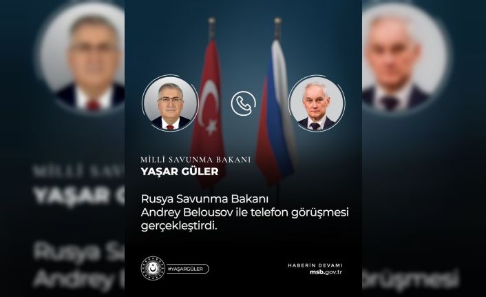 Bakan Güler, Rus mevkidaşı Belousov ile telefonda görüştü