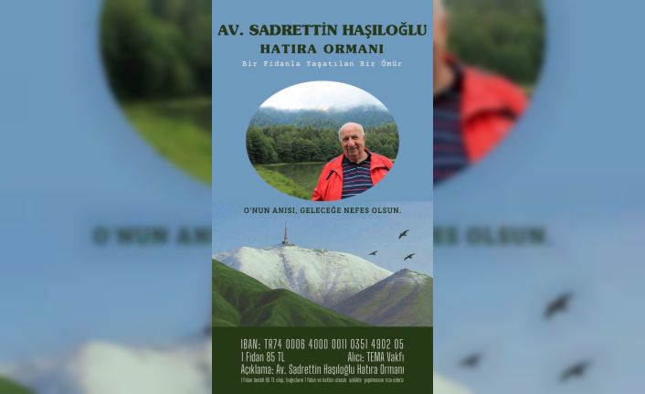 Haşıloğlu için Hatıra Ormanı kurulacak