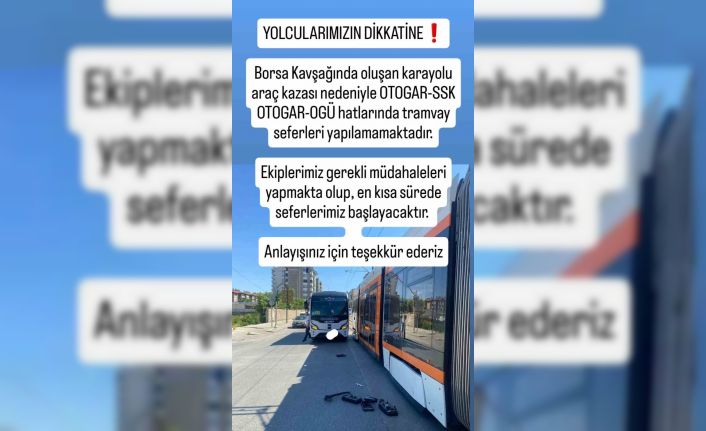 Araç kazası nedeniyle aksayan tramvay seferleri normale döndü