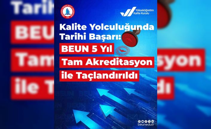 BEUN 5 yıl tam akreditasyon ile taçlandırıldı