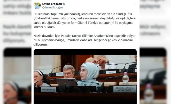 Emine Erdoğan’dan "Kardeşlik Temelli Ekonomi: Etik Çok Taraflılık" konferansına ilişkin paylaşım