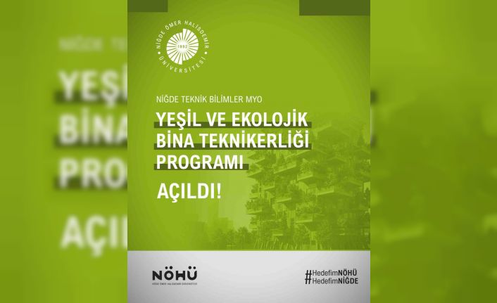NÖHÜ’de ’Yeşil ve Ekolojik Bina Teknikerliği Programı’ açıldı