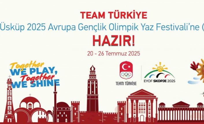 Team Türkiye, Üsküp 2025 EYOF’ta 119 genç yıldız ile mücadele edecek