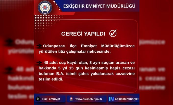 48 farklı suç kaydı olan şahıs cezaevine gönderildi