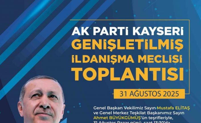 AK Parti Kayseri’de Genişletilmiş İl Danışma Meclisi Toplantısı heyecanı