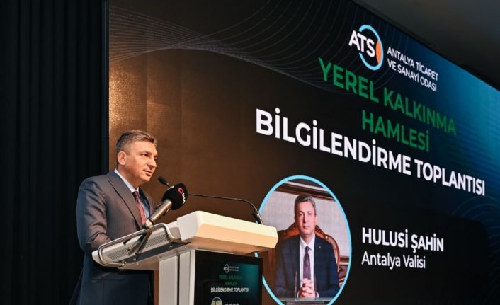 Antalya’da ’Yerel Kalkınma Hamlesi’ tanıtıldı, yeni teşvik modeli anlatıldı