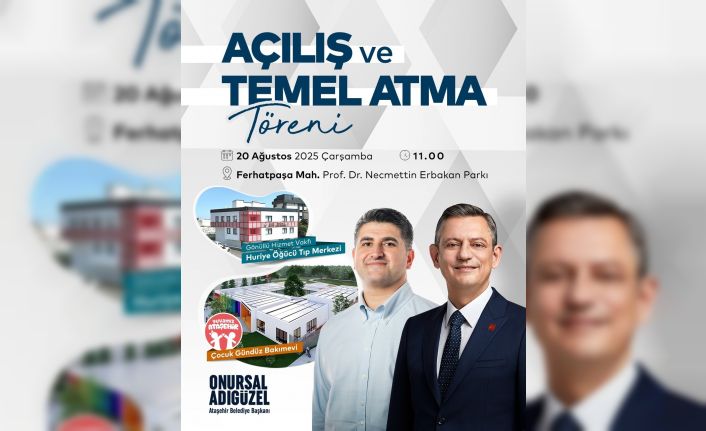 Ataşehir Belediyesi’nde temel atma ve açılış törenleri yapılacak