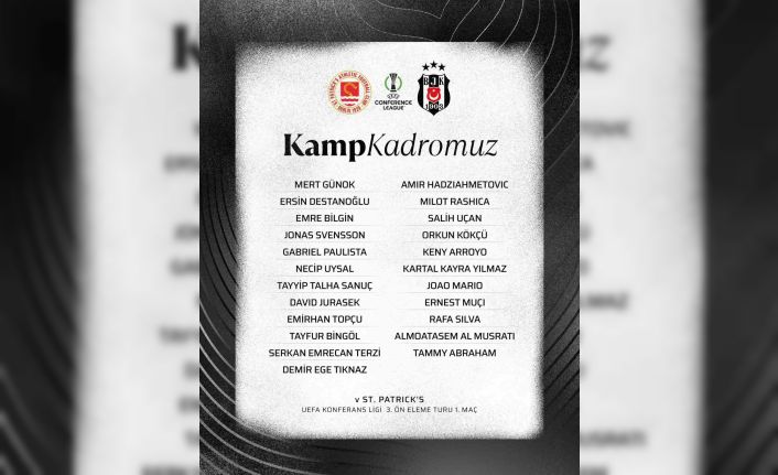 Beşiktaş’ın, St. Patrick’s maçı kamp kadrosu belli oldu