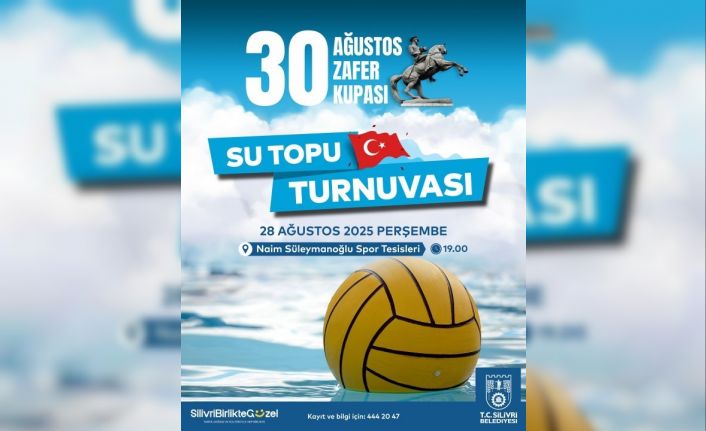 Silivri’de 30 Ağustos Zafer Kupası Turnuvaları 25 Ağustos’ta başlayacak