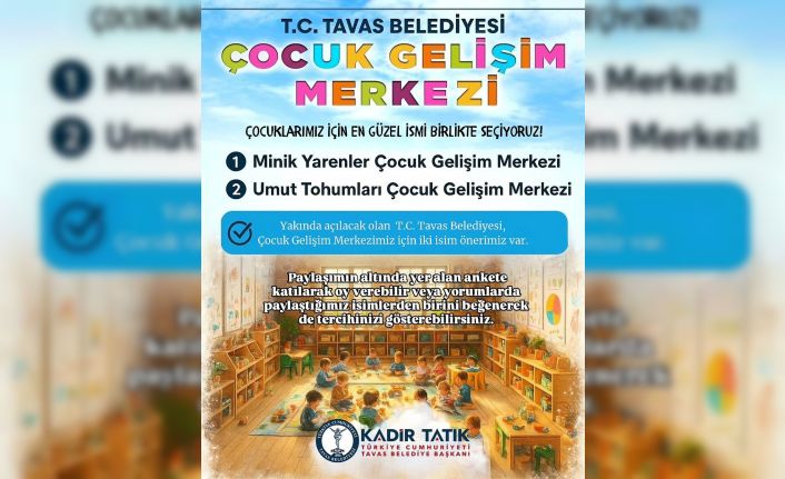 Tavas Belediyesi yeni kreşe verilecek ismi halka sordu