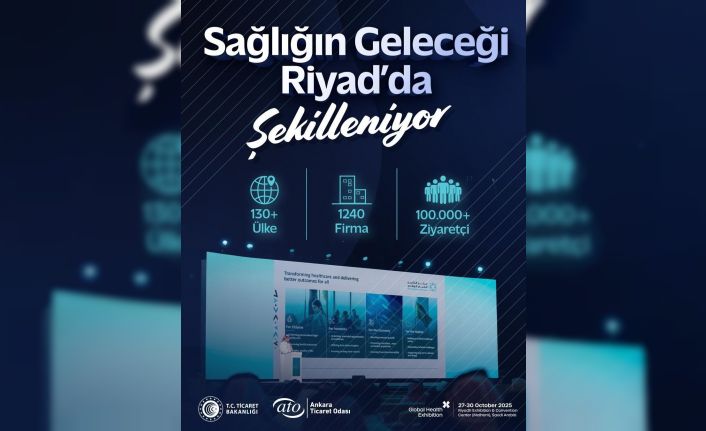 ATO, sağlık sektörünü Riyad’da dünya ile buluşturacak