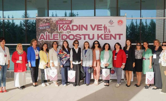 Kilis 7 Aralık Üniversitesi "Kadın ve Aile Dostu Kent Çalıştayı"na ev sahipliği yaptı