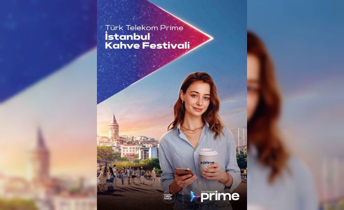 Türk Telekom Prime İstanbul Coffee Festivali için geri sayım başladı