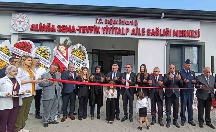 Aliağa Sema - Tevfik Yiyitalp Aile Sağlığı Merkezi hizmete açıldı