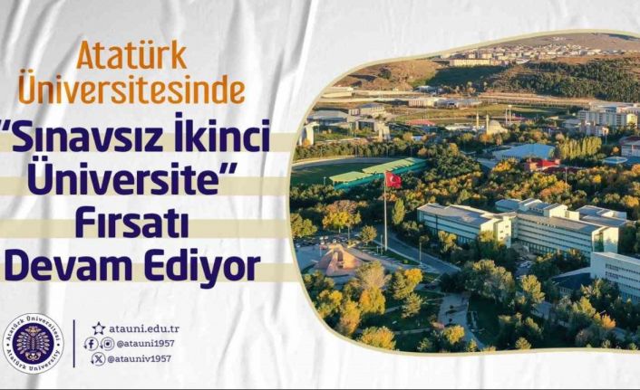 Atatürk Üniversitesinde "Sınavsız ikinci üniversite" fırsatı devam ediyor
