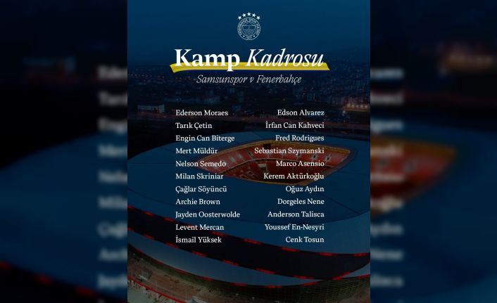 Fenerbahçe’nin Samsunspor kamp kadrosu belli oldu
