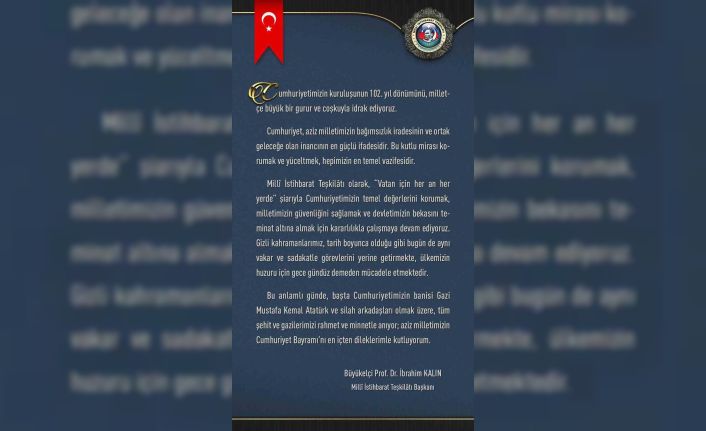 MİT Başkanı Kalın: "Cumhuriyet, aziz milletimizin bağımsızlık iradesinin ve ortak geleceğe olan inancının en güçlü ifadesidir"