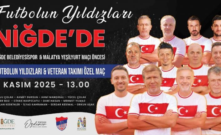 Tanju Çolak ve Hami Mandıralı Niğde’de sahaya çıkıyor