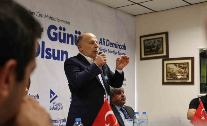 Yüreğir Belediye Başkanı Demirçalı : "Muhtarlar vatandaşın dertlerine ilk el uzatan kamu görevlileridir"