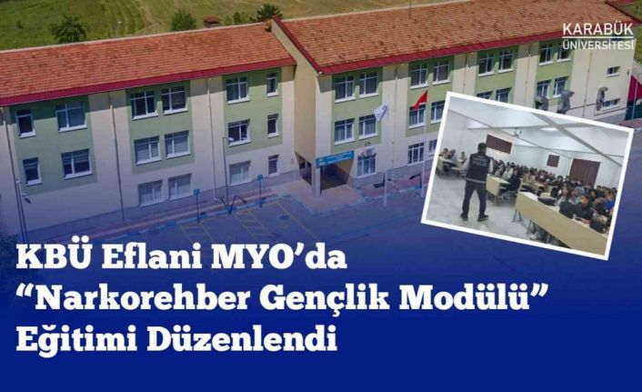 Eflani MYO’da "Narkorehber Gençlik Modülü" eğitimi gerçekleştirildi