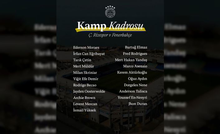 Fenerbahçe’nin Çaykur Rizespor maçı kamp kadrosu belli oldu
