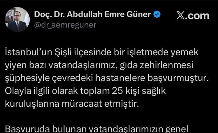 İstanbul İl Sağlık Müdürü Güner: "Şişli’de bir işletmede yemek yiyen 25 kişi zehirlenme şüphesiyle sağlık kuruluşlarına müracaat etti"