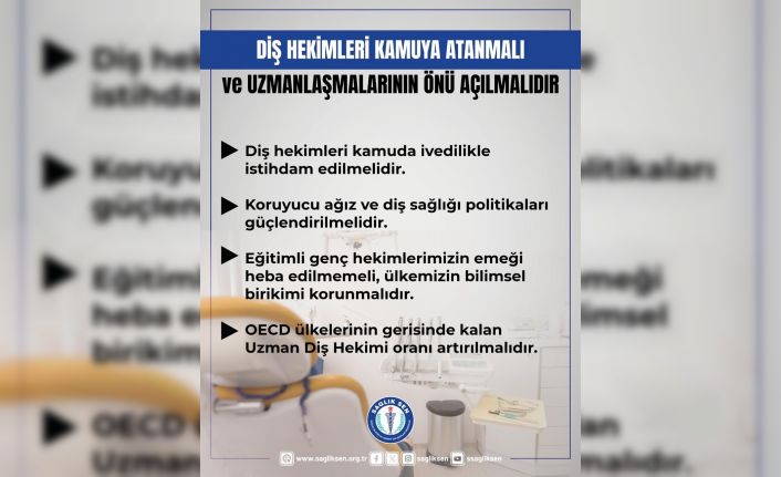 Sağlık-Sen: "Diş hekimleri kamuya atanmalı ve uzmanlaşmalarının önü açılmalıdır