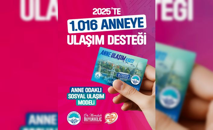 Büyükşehirin anlamlı projesi Anne Ulaşım Kartı’ndan 2025’te bin 16 anne faydalandı