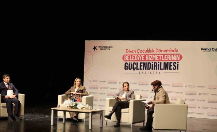 Erken çocukluk döneminde belediye hizmetlerinin güçlendirilmesi çalıştayı yapıldı