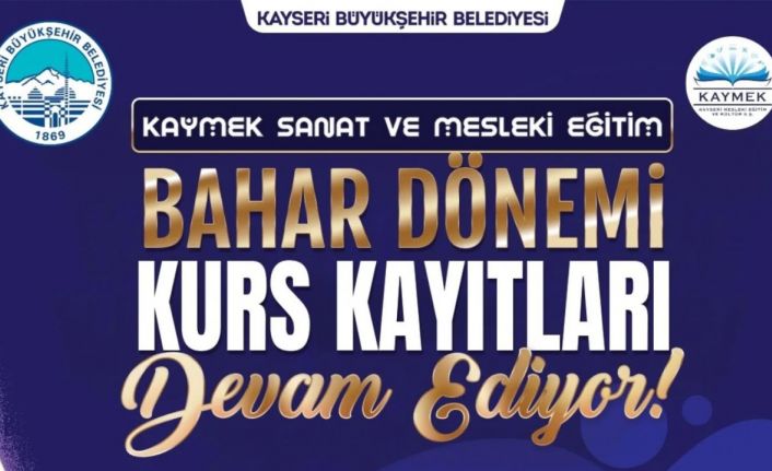 KAYMEK Sanat ve Mesleki Eğitim Bahar Dönemi Kurs kayıtları sürüyor