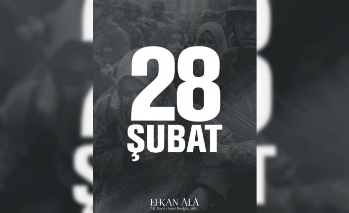 AK Parti Genel Başkan Vekili Ala: "28 Şubat’ı özlemle ananlar istedikleri kadar eski günleri arasınlar"