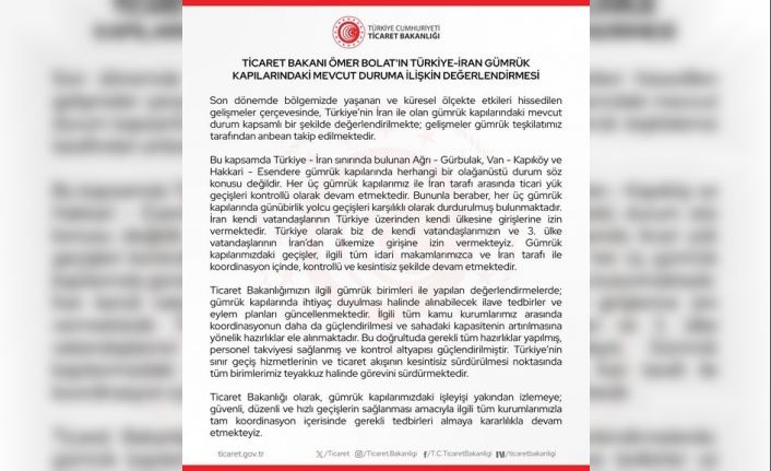 Bakan Bolat: "İran ile olan gümrük kapılarındaki mevcut durum anbean takip edilmektedir"