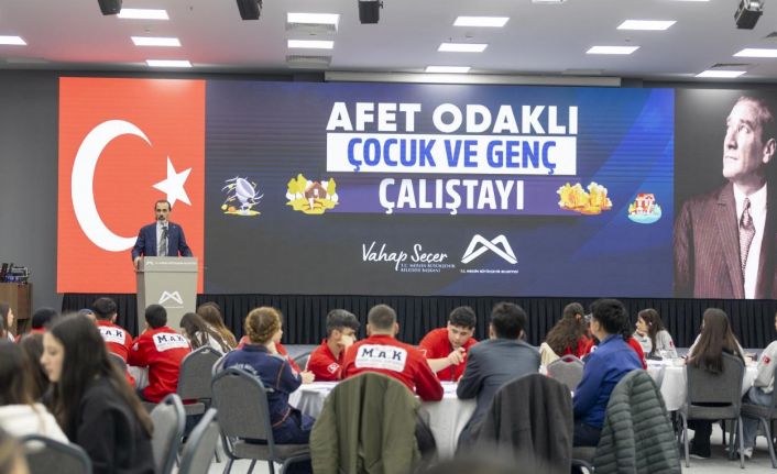 Mersin’de ’Afet Odaklı Çocuk ve Genç Çalıştayı’ düzenlendi
