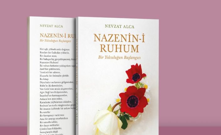 Eğitimci-yazar Alca’nın ‘Nazenin-i Ruhum: Bir Yolculuğun Başlangıcı’ kitabı çıktı