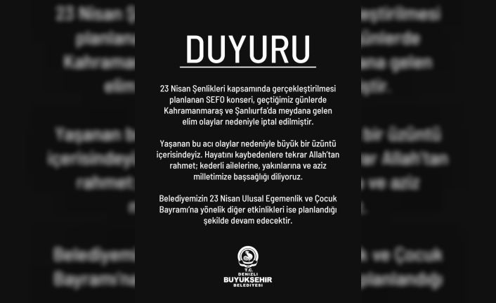 Kahramanmaraş ve Şanlıurfa’daki acı olay sonrası Denizli’de 23 Nisan kutlamalarındaki Sefo konseri iptal edildi