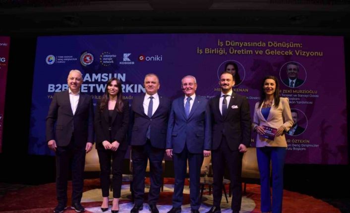 Samsun B2B Networking etkinliğinde 1 milyar 745 milyon TL’lik ticari potansiyel