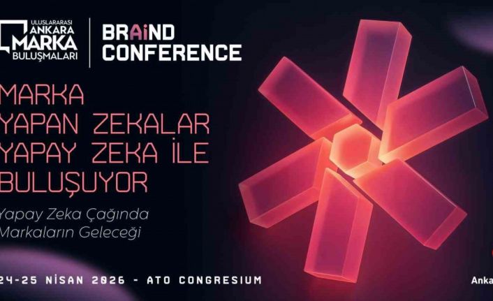 Ünlü isimler 5’inci Uluslararası Ankara Marka Buluşmaları’nda