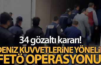 Deniz Kuvvetleri Komutanlığında Fetö Operasyonu: 34 kişi gözaltına alındı